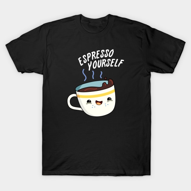 Espresso Yourself Cute Coffee Pun T-Shirt by punnybone